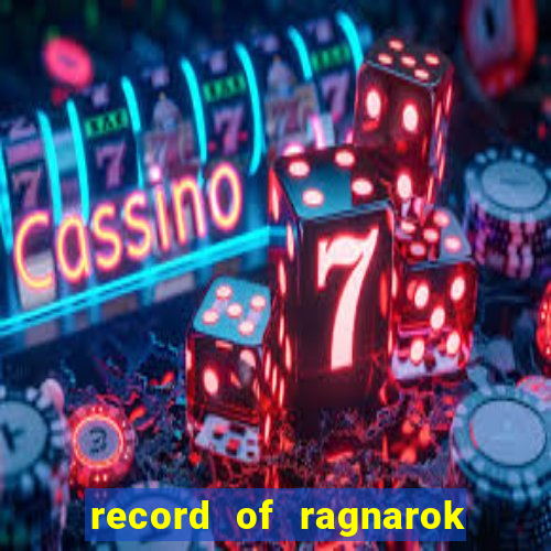 record of ragnarok 3 temporada onde assistir